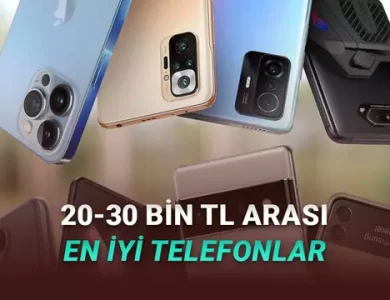 20-30 Bin TL Arası Fiyatlara Alabileceğiniz En İyi Telefonlar