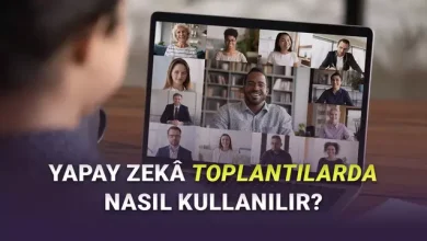 Yapay Zekâ ile Toplantı Notları ve Özetleri Nasıl Alınır? (Artık Rahat Rahat Toplantıya Odaklanabilirsiniz)