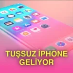 iPhone 20'de tek bir tuş bile olmayabilir