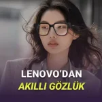 Lenovo, Yapay Zekâ Destekli Akıllı Gözlük Tanıttı: Karşınızda AI Glasses V1!