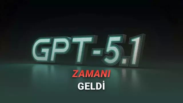 GPT 5.1 Hakkında İlk Detaylar Ortaya Çıktı