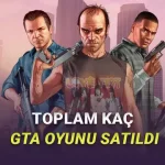 Bugüne Kadar Toplam Kaç GTA 5 Satıldığı ve Kaç Para Kazandığı Açıklandı