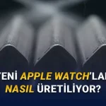 Apple Watch'ların 3D Baskı ile Nasıl Üretildiği Açıklandı [Video]