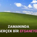Windows XP Hakkında Muhtemelen Daha Önce Hiç Duymadığınız 5 İlginç Gerçek