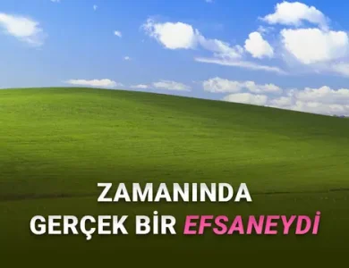 Windows XP Hakkında Muhtemelen Daha Önce Hiç Duymadığınız 5 İlginç Gerçek