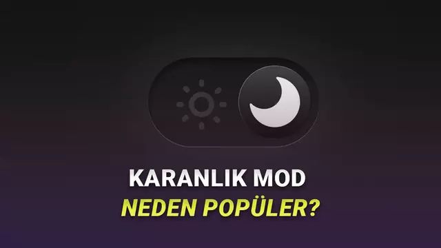 Karanlık Modu Neden Daha Çok Gençler Kullanıyor? Arkasında Birçok Farklı Sebep Var!