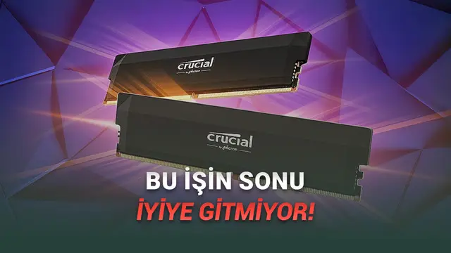 Micron, RAM Üretimini Bırakacağını Açıkladı: İşte "Eyvah Eyvah!" Dedirten Nedeni