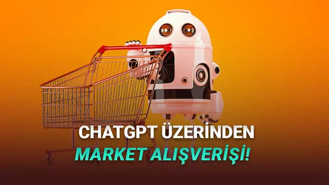 ChatGPT'den Artık Market Alışverişi Yapılabilecek: İşte OpenAI'ın Yeni İş Birliği