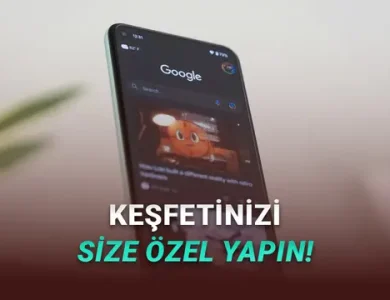 Yakında Google Keşfet'te Hangi Konuda, Hangi Siteden İçerik Görmek İstediğinizi Seçebileceksiniz