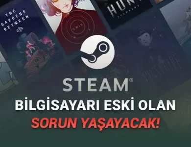 Steam, Yeni Güncellemesi ile Eski Bilgisayarların Fişini Çekti