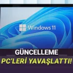 Microsoft, Windows 11 Kullanıcılarını Yine Çileden Çıkardı: Yeni Güncellemesi PC'leri Yavaşlattı!