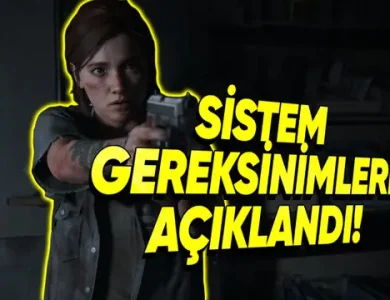The Last of Us Part 2 Remastered PC Sistem Gereksinimleri Açıklandı