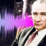 Atatürk'ün Sesiyle "Fikrimin İnce Gülü" Seslendirildi