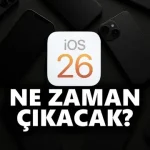 iOS 26 Ne Zaman Kullanıma Sunulacak?