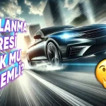 Arabanın 0’dan 100’e Ne Kadar Sürede Çıktığı Önemli mi?