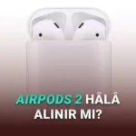 AirPods 2 Hâlâ Alınır mı? İşte Fiyatı ve Özellikleri