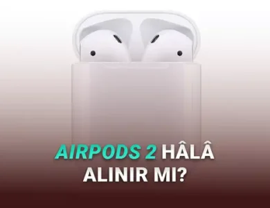 AirPods 2 Hâlâ Alınır mı? İşte Fiyatı ve Özellikleri
