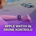 Apple Watch artık drone kontrol edebiliyor