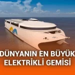 275 tonluk bataryaya sahip dünyanın en büyük elektrikli gemisi seferini tamamladı