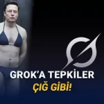 Grok Yine Zıvanadan Çıktı: Herkesi Soyup İstediğini Giydiriyor (Kendinizi Nasıl Koruyabileceğinizi Anlattık)